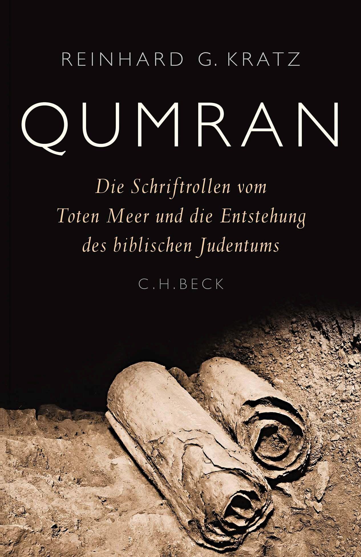 Qumran: Die Schriftrollen vom Toten Meer und die Entstehung des biblischen Judentums