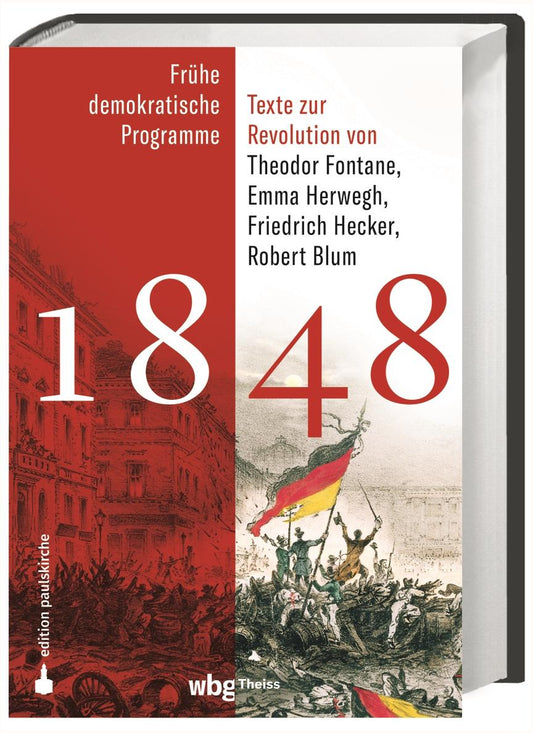 1848: Frühe demokratische Programme und Texte zur Revolution von Theodor Fontane, Emma Herwegh, Friedrich Hecker, Robert Blum